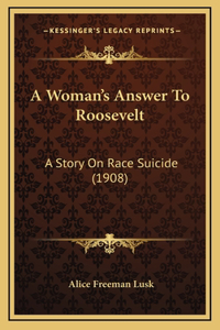 A Woman's Answer To Roosevelt