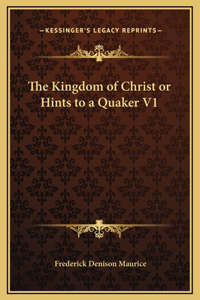 The Kingdom of Christ or Hints to a Quaker V1