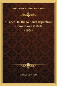 A Paper On The National Republican Convention Of 1860 (1904)
