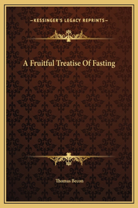 A Fruitful Treatise Of Fasting