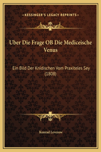 Uber Die Frage OB Die Mediceische Venus