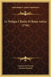 Le Vestigia E Rarita Di Roma Antica (1744)