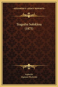 Tragedye Sofoklesa (1875)