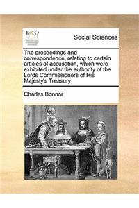 The Proceedings and Correspondence, Relating to Certain Articles of Accusation, Which Were Exhibited Under the Authority of the Lords Commissioners of His Majesty's Treasury