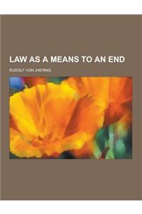 Law as a Means to an End