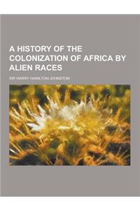 A History of the Colonization of Africa by Alien Races