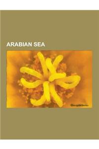 Arabian Sea: Gulf of Khambhat, Gulf of Oman, Islands of the Arabian Sea, Shipwrecks in the Arabian Sea, Submarine Communications Ca