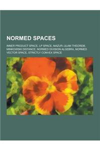 Normed Spaces: Inner Product Space, LP Space, Mazur-Ulam Theorem, Minkowski Distance, Normed Division Algebra, Normed Vector Space, S