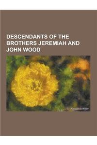 Descendants of the Brothers Jeremiah and John Wood