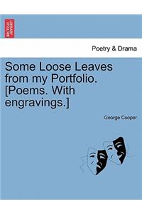 Some Loose Leaves from My Portfolio. [Poems. with Engravings.]