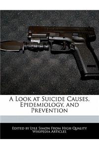 A Look at Suicide Causes, Epidemiology, and Prevention