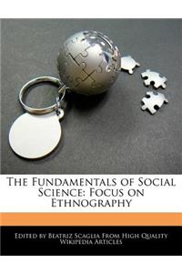 The Fundamentals of Social Science: Focus on Ethnography