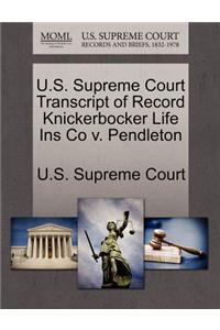 U.S. Supreme Court Transcript of Record Knickerbocker Life Ins Co V. Pendleton
