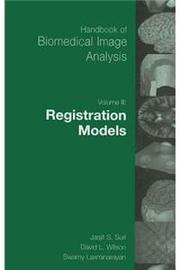 Handbook of Biomedical Image Analysis: Volume 3: Registration Models