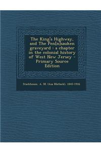 The King's Highway, and the Pen[n]sauken Graveyard: A Chapter in the Colonial History of West New Jersey