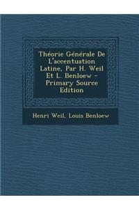 Theorie Generale de L'Accentuation Latine, Par H. Weil Et L. Benloew