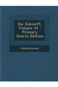 Die Zukunft, Volume 44 - Primary Source Edition