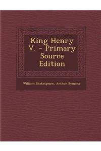 King Henry V. - Primary Source Edition