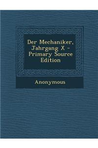 Der Mechaniker, Jahrgang X - Primary Source Edition