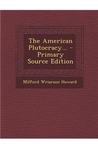 The American Plutocracy...