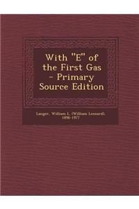 With E of the First Gas