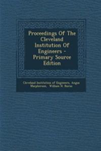 Proceedings of the Cleveland Institution of Engineers - Primary Source Edition