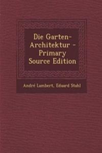 Die Garten-Architektur - Primary Source Edition