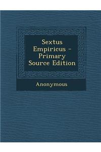 Sextus Empiricus - Primary Source Edition