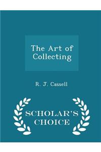 The Art of Collecting - Scholar's Choice Edition