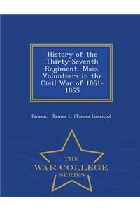History of the Thirty-Seventh Regiment, Mass. Volunteers in the Civil War of 1861-1865 - War College Series