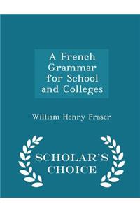 A French Grammar for School and Colleges - Scholar's Choice Edition