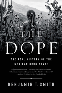 The Dope - The Real History of the Mexican Drug Trade