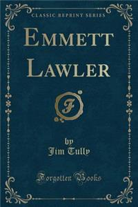 Emmett Lawler (Classic Reprint)