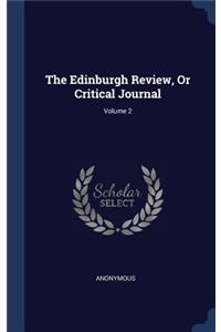 The Edinburgh Review, Or Critical Journal; Volume 2