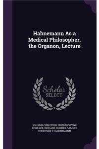 Hahnemann As a Medical Philosopher, the Organon, Lecture