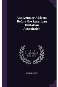 Anniversary Address Before the American Unitarian Association