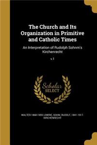 Church and Its Organization in Primitive and Catholic Times