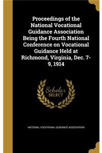 Proceedings of the National Vocational Guidance Association Being the Fourth National Conference on Vocational Guidance Held at Richmond, Virginia, Dec. 7-9, 1914