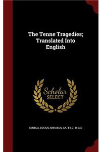 THE TENNE TRAGEDIES; TRANSLATED INTO ENG