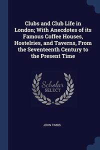 CLUBS AND CLUB LIFE IN LONDON; WITH ANEC