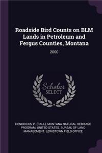 Roadside Bird Counts on Blm Lands in Petroleum and Fergus Counties, Montana