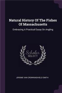 Natural History Of The Fishes Of Massachusetts