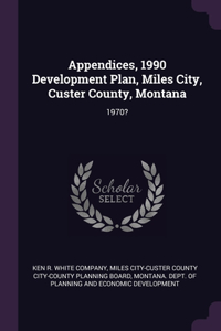 Appendices, 1990 Development Plan, Miles City, Custer County, Montana