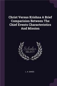 Christ Versus Krishna A Brief Comparision Between The Chief Events Characteristics And Mission