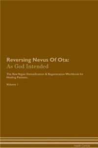 Reversing Nevus of Ota: As God Intended the Raw Vegan Plant-Based Detoxification & Regeneration Workbook for Healing Patients. Volume 1