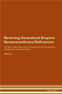 Reversing Generalized Eruptive Keratoacanthoma: Deficiencies The Raw Vegan Plant-Based Detoxification & Regeneration Workbook for Healing Patients. Volume 4