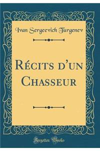 RÃ©cits d'Un Chasseur (Classic Reprint)