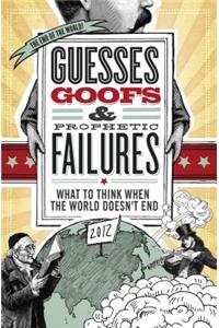 Guesses, Goofs and   Prophetic Failures