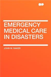 Emergency Medical Care in Disasters