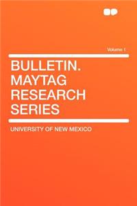Bulletin. Maytag Research Series Volume 1